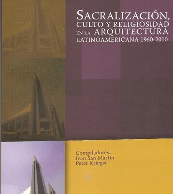خرید و دانلود نسخه کامل کتاب Sacralización, culto y religiosidad en la arquitectura latinoamericana 1960-2010