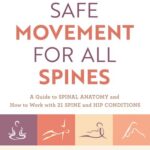 خرید و دانلود نسخه کامل کتاب Safe Movement for All Spines: A Guide to Spinal Anatomy and How to Work with 21 Spine and Hip Conditions