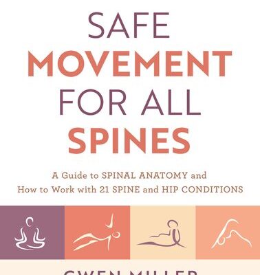 خرید و دانلود نسخه کامل کتاب Safe Movement for All Spines: A Guide to Spinal Anatomy and How to Work with 21 Spine and Hip Conditions