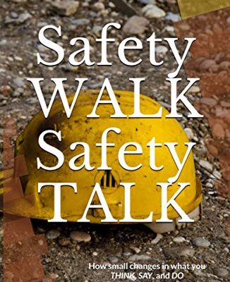 خرید و دانلود نسخه کامل کتاب Safety WALK Safety TALK: How small changes in what you THINK, SAY, and DO shape your safety culture