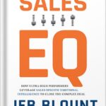 خرید و دانلود نسخه کامل کتاب Sales EQ: How Ultra High Performers Leverage Sales-Specific Emotional Intelligence to Close the Complex Deal by Jeb Blount