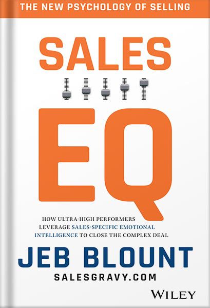خرید و دانلود نسخه کامل کتاب Sales EQ: How Ultra High Performers Leverage Sales-Specific Emotional Intelligence to Close the Complex Deal by Jeb Blount_68bf350a8766e.jpeg خرید و دانلود نسخه کامل کتاب Sales EQ: How Ultra High Performers Leverage Sales-Specific Emotional Intelligence to Close the Complex Deal by Jeb Blount