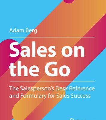 خرید و دانلود نسخه کامل کتاب Sales on the Go: The Salesperson’s Desk Reference and Formulary for Sales Success