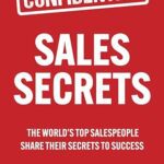 خرید و دانلود نسخه کامل کتاب Sales Secrets: The World’s Top Salespeople Share Their Secrets to Success –  +  Pdf