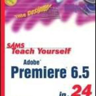 خرید و دانلود نسخه کامل کتاب Sams Teach Yourself Adobe Premiere 6.5 in 24 Hours