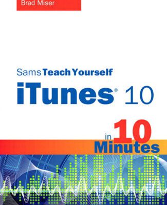 خرید و دانلود نسخه کامل کتاب Sams Teach Yourself iTunes 10 in 10 Minutes (Sams Teach Yourself — Minutes)