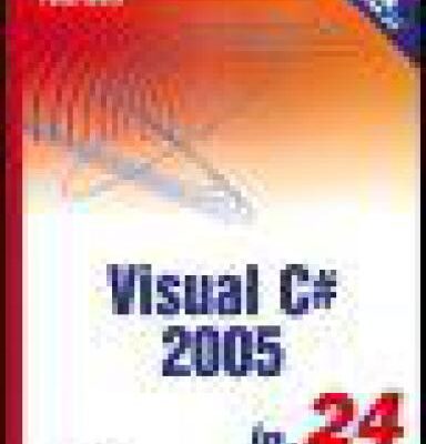 خرید و دانلود نسخه کامل کتاب Sams Teach Yourself Microsoft Visual C# 2005 in 24 Hours, Complete Starter Kit