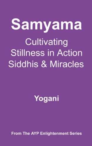 خرید و دانلود نسخه کامل کتاب Samyama – Cultivating Stillness in Action, Siddhis and Miracles_68ba92cc4b7aa.jpeg خرید و دانلود نسخه کامل کتاب Samyama – Cultivating Stillness in Action, Siddhis and Miracles