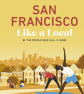 خرید و دانلود نسخه کامل کتاب San Francisco Like a Local: By the People Who Call It Home (Local Travel Guide)