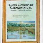 خرید و دانلود نسخه کامل کتاب Santo Antônio de Caraguatatuba: Memórias e Tradições de um Povo