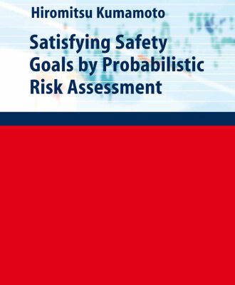 خرید و دانلود نسخه کامل کتاب Satisfying Safety Goals by Probabilistic Risk Assessment (Springer Series in Reliability Engineering)