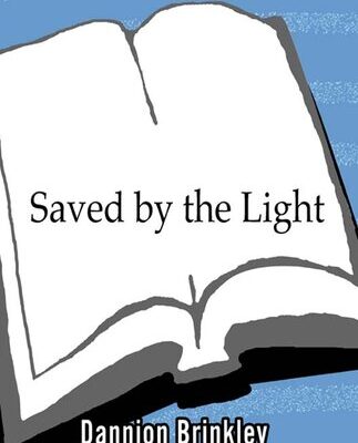 خرید و دانلود نسخه کامل کتاب Saved by the Light; The True Story of a Man Who Died Twice and the Profound Revelations He Received
