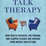 خرید و دانلود نسخه کامل کتاب Saving Talk Therapy: How Health Insurers, Big Pharma, and Slanted Science are Ruining Good Mental Health Care