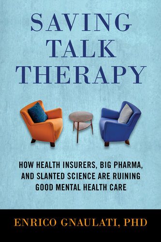 خرید و دانلود نسخه کامل کتاب Saving Talk Therapy: How Health Insurers, Big Pharma, and Slanted Science are Ruining Good Mental Health Care_68b7718004c82.jpeg خرید و دانلود نسخه کامل کتاب Saving Talk Therapy: How Health Insurers, Big Pharma, and Slanted Science are Ruining Good Mental Health Care