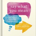 خرید و دانلود نسخه کامل کتاب Say What You Mean: A Mindful Approach to Nonviolent Communication by Oren Jay Sofer