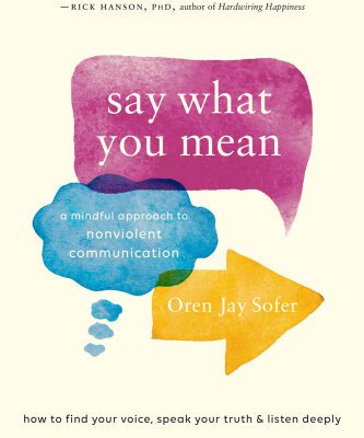 خرید و دانلود نسخه کامل کتاب Say What You Mean: A Mindful Approach to Nonviolent Communication