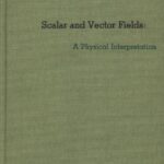 خرید و دانلود نسخه کامل کتاب Scalar and Vector Fields: a Physical Interpretation