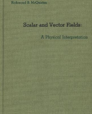 خرید و دانلود نسخه کامل کتاب Scalar and Vector Fields: a Physical Interpretation