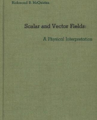 خرید و دانلود نسخه کامل کتاب Scalar and vector fields: a physical interpretation