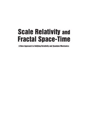خرید و دانلود نسخه کامل کتاب Scale Relativity And Fractal Space-Time: A New Approach to Unifying Relativity and Quantum Mechanics