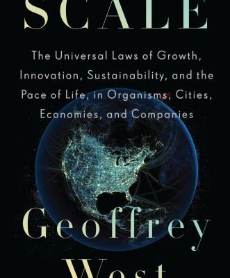 خرید و دانلود نسخه کامل کتاب Scale: The Universal Laws of Growth, Innovation, Sustainability, and the Pace of Life in Organisms, Cities, Economies, and Companies