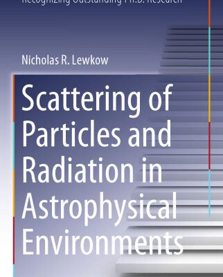 خرید و دانلود نسخه کامل کتاب Scattering of Particles and Radiation in Astrophysical Environments