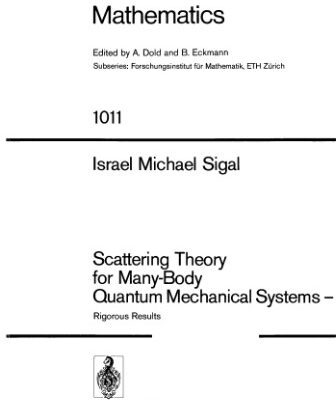خرید و دانلود نسخه کامل کتاب Scattering Theory for Many-Body Quantum Mechanical Systems —: Rigorous Results