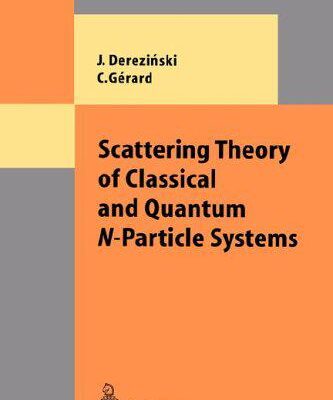 خرید و دانلود نسخه کامل کتاب Scattering Theory Of Classical and Quantum N-Particle Systems