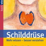 خرید و دانلود نسخه کامل کتاب Schilddrüse: Mehr wissen – besser verstehen. Der Weg zur sicheren Diagnose und den besten Therapien