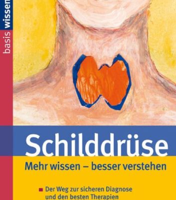 خرید و دانلود نسخه کامل کتاب Schilddrüse: Mehr wissen – besser verstehen. Der Weg zur sicheren Diagnose und den besten Therapien