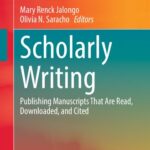 خرید و دانلود نسخه کامل کتاب Scholarly Writing: Publishing Manuscripts That Are Read, Downloaded, And Cited