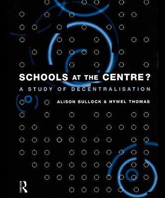 خرید و دانلود نسخه کامل کتاب Schools at the Centre?: A Study of Decentralisation (Educational Management Series)