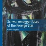 خرید و دانلود نسخه کامل کتاب Schwarzenegger: Uses of the Foreign Star
