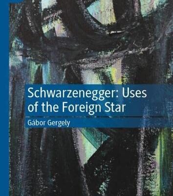 خرید و دانلود نسخه کامل کتاب Schwarzenegger: Uses of the Foreign Star