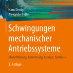 خرید و دانلود نسخه کامل کتاب Schwingungen mechanischer Antriebssysteme: Modellbildung, Berechnung, Analyse, Synthese