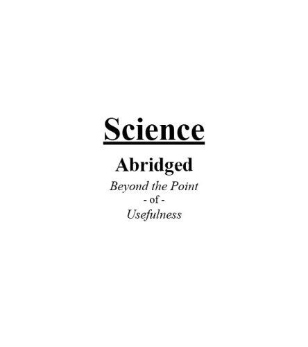 خرید و دانلود نسخه کامل کتاب Science: Abridged Beyond the Point of Usefulness_68c6c8a61d069.jpeg خرید و دانلود نسخه کامل کتاب Science: Abridged Beyond the Point of Usefulness