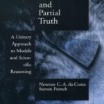 خرید و دانلود نسخه کامل کتاب Science and Partial Truth: A Unitary Approach to Models and Scientific Reasoning (Oxford Studies in the Philosophy of Science)