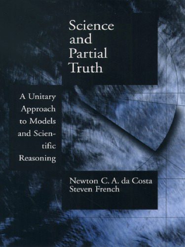 خرید و دانلود نسخه کامل کتاب Science and Partial Truth: A Unitary Approach to Models and Scientific Reasoning (Oxford Studies in the Philosophy of Science)_68ce4705bead9.jpeg خرید و دانلود نسخه کامل کتاب Science and Partial Truth: A Unitary Approach to Models and Scientific Reasoning (Oxford Studies in the Philosophy of Science)