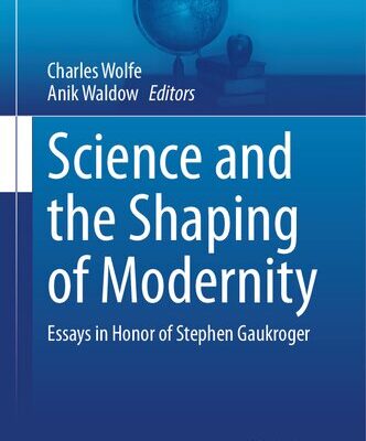 خرید و دانلود نسخه کامل کتاب Science and the Shaping of Modernity: Essays in Honor of Stephen Gaukroger
