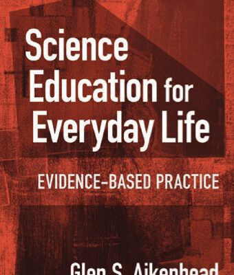 خرید و دانلود نسخه کامل کتاب Science Education for Everyday Life: Evidence-based Practice (Ways of Knowing in Science and Mathematics (Paper))