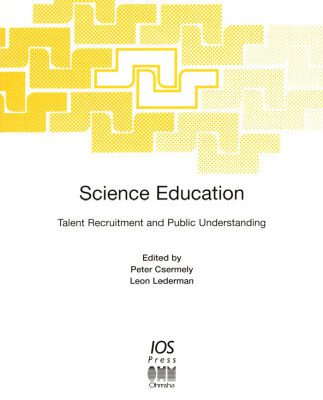 خرید و دانلود نسخه کامل کتاب Science Education: Talent Recruitment and Public Understanding (Nato: Science and Technology Policy, 38)
