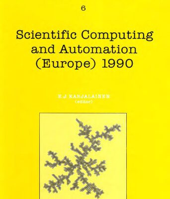 خرید و دانلود نسخه کامل کتاب Scientific computing and automation (Europe) 1990: proceedings of the Scientific Computing and Automation (Europe) Conference, 12-15 June 1990, Maastricht, the Netherlands