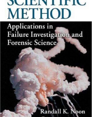 خرید و دانلود نسخه کامل کتاب Scientific Method: Applications in Failure Investigation and Forensic Science (International Forensic Science and Investigation)