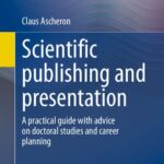 خرید و دانلود نسخه کامل کتاب Scientific publishing and presentation: A practical guide with advice on doctoral studies and career planning