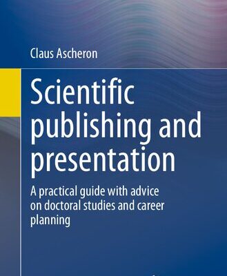 خرید و دانلود نسخه کامل کتاب Scientific publishing and presentation: A practical guide with advice on doctoral studies and career planning