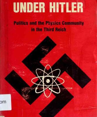 خرید و دانلود نسخه کامل کتاب Scientists Under Hitler: Politics and the Physics Community in the Third Reich
