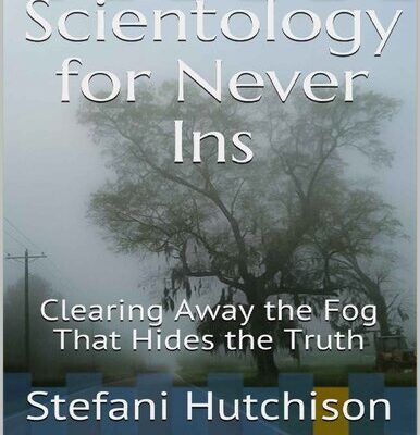 خرید و دانلود نسخه کامل کتاب Scientology for Never Ins: Clearing Away the Fog That Hides the Truth