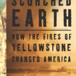 خرید و دانلود نسخه کامل کتاب Scorched Earth: How the Fires of Yellowstone Changed America