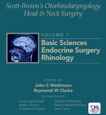 خرید و دانلود نسخه کامل کتاب Scott-Brown’s Otorhinolaryngology and Head and Neck Surgery: Volume 1: Basic Sciences, Endocrine Surgery, Rhinology