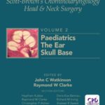 خرید و دانلود نسخه کامل کتاب Scott-Brown’s Otorhinolaryngology Head and Neck Surgery Volume 2: Paediatrics, The Ear, and Skull Base Surgery